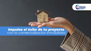 Impulsa el éxito de tu proyecto con la comercialización inmobiliaria
